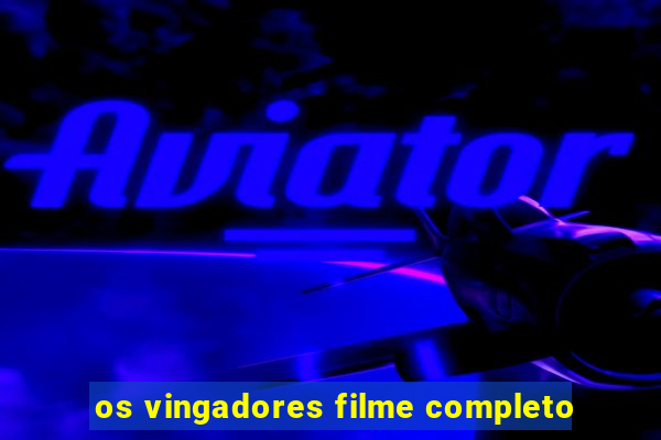 os vingadores filme completo